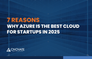 7 Reasons Why Azure is the Best Cloud for Startups in 2025